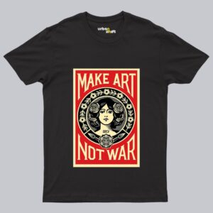 Make Art Not War T-shirt